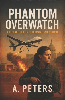 Paperback Phantom Overwatch: A Techno-Thriller of Betrayal and Control Book