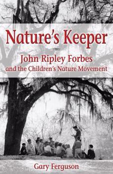 Paperback Nature's Keeper: John Ripley Forbes and the Children's Nature Movement Book
