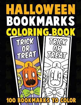 Paperback Halloween Bookmarks Coloring Book: 100 Bookmarks to Color: Spooky Fall Coloring Activity Book for Kids, Adults and Seniors Who Love Reading Book