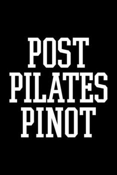POST PILATES PINOT: College Ruled Journal, Diary, Notebook, 6x9 inches with 120 Pages.