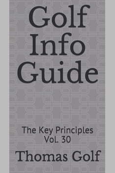 Paperback Golf Info Guide: The Key Principles Vol. 30 Book