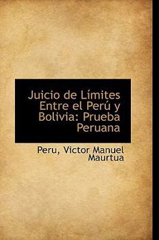 Paperback Juicio de Limites Entre El Peru y Bolivia: Prueba Peruana Book