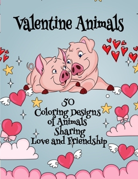 Paperback Valentine Animals 50 Coloring Designs of Animals Sharing Love and Friendship Book