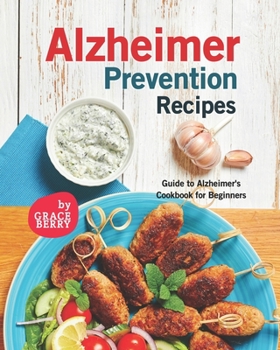 Paperback Alzheimer Prevention Recipes: Guide to Alzheimer's Cookbook for Beginners Book