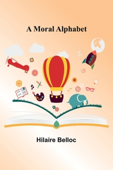 A Moral Alphabet: In Words of from One to Seven Syllables