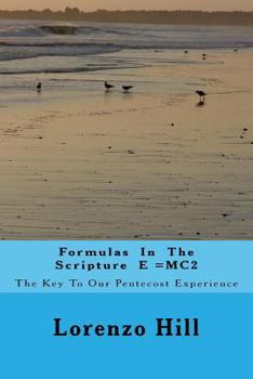 Paperback Formulas In The Scripture E =MC2: The Key To Our Pentecost Experience Book