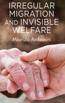 Hardcover Irregular Migration and Invisible Welfare Book