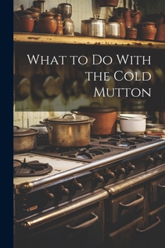 Paperback What to Do With the Cold Mutton Book