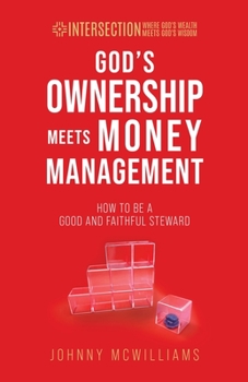 Paperback God's Ownership Meets Money Management: How to Be a Good and Faithful Steward Book