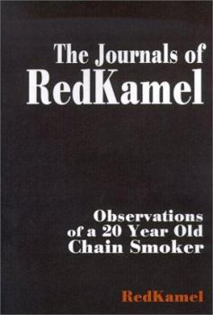 Paperback The Journals of RedKamel: Observations of a 20 Year Old Chain Smoker Book