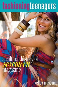 Paperback Fashioning Teenagers: A Cultural History of Seventeen Magazine Book