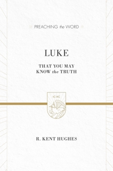 Luke: That You May Know the Truth - Book  of the Preaching the Word