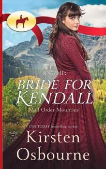 RNWMP: Bride for Kendall - Book #1 of the Mail Order Mounties