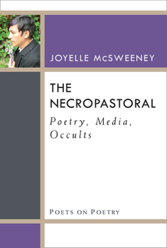 Paperback The Necropastoral: Poetry, Media, Occults Book