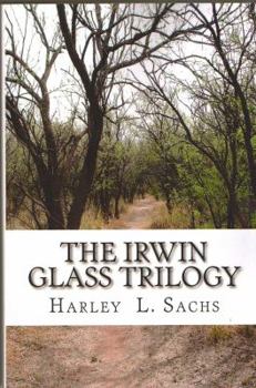 Paperback The Irwin Glass Trilogy: Three Complete Books in one Volume Book