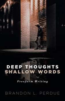 Paperback Deep Thoughts Shallow Words: Freeform Writings Book