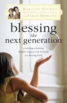 Paperback Blessing the Next Generation: Creating a Lasting Family Legacy with the Help of a Loving God Book