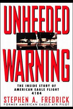 Hardcover Unheeded Warning: The Inside Story of American Eagle Flight 4184 Book