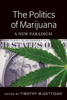 Hardcover The Politics of Marijuana: A New Paradigm Book