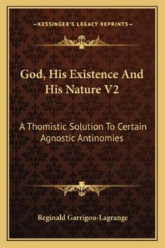 Paperback God, His Existence And His Nature V2: A Thomistic Solution To Certain Agnostic Antinomies Book