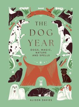 The Dog Year: Dogs, Magic, Nature and Spells