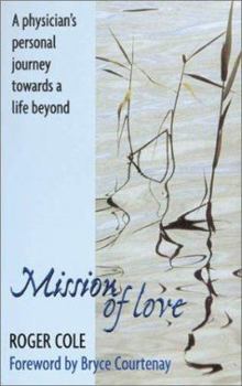 Paperback Mission of Love: A Physician's Personal Journey Towards a Life Beyond Book