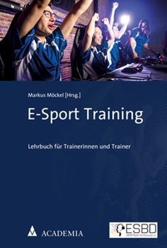 Paperback E-Sport Training: Lehrbuch Fur Trainerinnen Und Trainer [German] Book