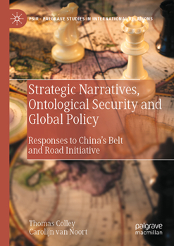 Paperback Strategic Narratives, Ontological Security and Global Policy: Responses to China's Belt and Road Initiative Book