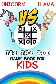 Unicorn vs llama Tic-Tac-Toe game book for kids: Best Paper & Pencil Games: 2 Player Activity Book-Fun Activities for Family Time