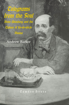 Hardcover Telegrams from the Soul: Peter Altenberg and the Culture of Fin-De-Si?cle Vienna Book