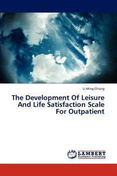 Paperback The Development Of Leisure And Life Satisfaction Scale For Outpatient Book