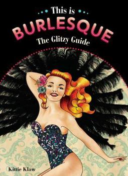 This Is Burlesque: The Glitzy Guide