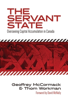 Paperback The Servant State: Overseeing Capital Accumulation in Canada Book