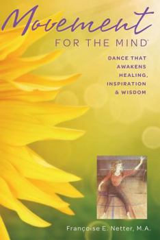 Paperback Movement For The Mind: Dance That Awakens Healing, Inspiration and Wisdom Book