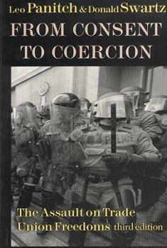 Paperback From Consent to Coercion: The Assault on Trade Union Freedoms, Third Edition Book