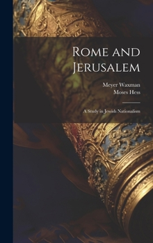 Hardcover Rome and Jerusalem: A Study in Jewish Nationalism Book