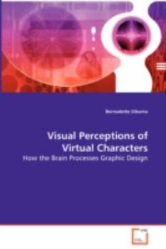 Paperback Visual Perceptions of Virtual Characters - How the Brain Processes Graphic Design Book