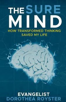 Paperback The Sure Mind: How Transformed Thinking Saved My Life Book