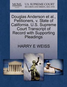 Douglas Anderson et al., Petitioners, v. State of California. U.S. Supreme Court Transcript of Record with Supporting Pleadings
