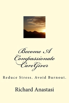 Paperback Become A Compassionate CareGiver: Reduce Stress. Avoid Burnout. Book