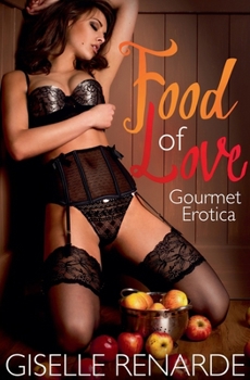 Food of Love: Gourmet Erotica