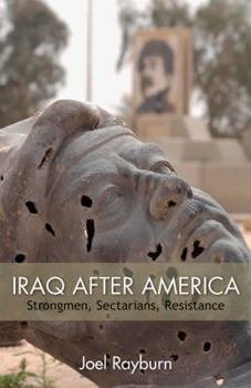 Hardcover Iraq After America: Strongmen, Sectarians, Resistance Book