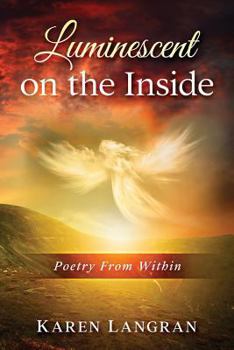 Paperback Luminescent On The Inside: Poetry From Within Book