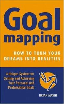 Paperback Goal Mapping: How To Turn Your Dreams into Realities Book