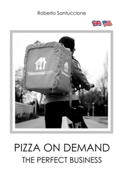 Paperback Pizza on Demand - The Perfect Business: How to Start a Successful Home-Delivery Pizzeria Book