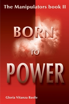 BORN TO POWER - Book #2 of the Manipulators