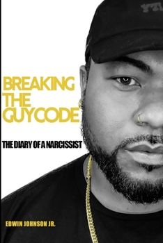 Paperback Breaking The Guy Code: "Diary of a Narcissist" Book