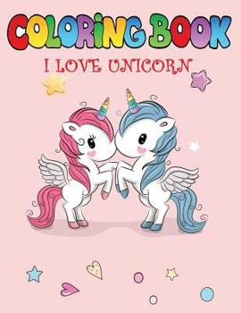 Paperback I Love Unicorns Coloring Book: A Princess Unicorn Coloring Page for Children Book