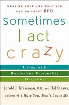 Hardcover Sometimes I Act Crazy: Living with Borderline Personality Disorder Book