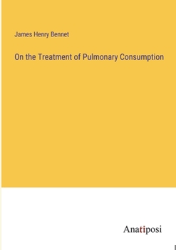 Paperback On the Treatment of Pulmonary Consumption Book